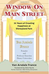 book Window on Main Street: 35 Years of Creating Happiness at Disneyland Park