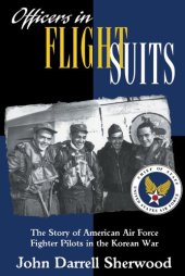 book Officers in flight suits : the story of american air force fighter pilots in the korean war.