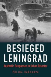 book Besieged Leningrad : aesthetic responses to urban disaster