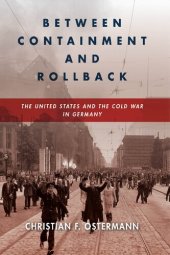 book Between Containment And Rollback: The United States And The Cold War In Germany