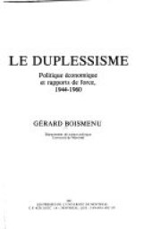 book Le duplessisme: politique économique et rapports de force, 1944-1960