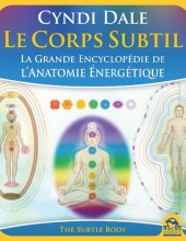 book Le Corps Subtil - La Grande Encyclopédie de l'Anatomie Energétique