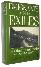 book Emigrants and Exiles: Ireland and the Irish Exodus to North America