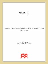 book W.A.R.: The Unauthorized Biography of William Axl Rose