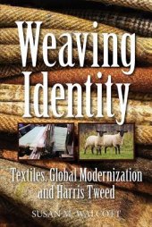 book Weaving Identity: Textiles, Global Modernization and Harris Tweed