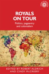 book Royals on tour : politics, pageantry and colonialism