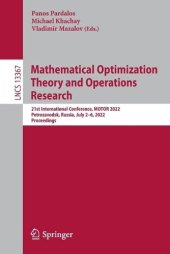 book Mathematical Optimization Theory and Operations Research: 21st International Conference, MOTOR 2022, Petrozavodsk, Russia, July 2–6, 2022, Proceedings (Lecture Notes in Computer Science, 13367)