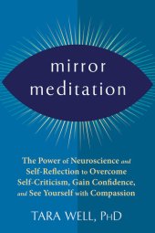 book Mirror Meditation: The Power of Neuroscience and Self-Reflection to Overcome Self-Criticism, Gain Confidence