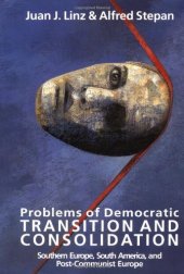 book Problems of Democratic Transition and Consolidation: Southern Europe, South America, and Post-Communist Europe