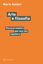 book Arte e filosofia. Percorsi estetici per una vita ripetitiva