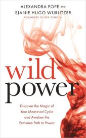 book Wild Power: Discover the Magic of Your Menstrual Cycle and Awaken the Feminine Path to Power