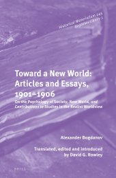 book Toward a New World: Articles and Essays, 1901-1906 On the Psychology of Society; New World, and Contributions to Studies in the Realist Worldview (Historical Materialism, 245 / Bogdanov Library, 3)