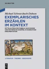 book Exemplarisches Erzählen im Kontext: Mittelalterliche Fabeln, Gleichnisse und historische Exempel in narrativer Argumentation