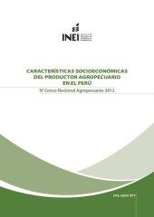 book Características socioeconómicas del productor agropecuario en el Perú. IV Censo Nacional Agropecuario (CENAGRO) 2012