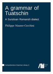 book A grammar of Tuatschin (A Sursilvan Romansh dialect)