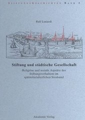 book Stiftung und städtische Gesellschaft: Religiöse und soziale Aspekte des Stiftungsverhaltens im spätmittelalterlichen Stralsund