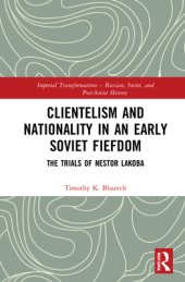 book Clientelism and Nationality in an Early Soviet Fiefdom: The Trials of Nestor Lakoba