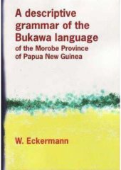 book A descriptive grammar of the Bukawa language of the Morobe Province of Papua New Guinea