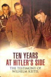 book Ten Years at Hitler's Side: The Testimony of Wilhelm Keitel