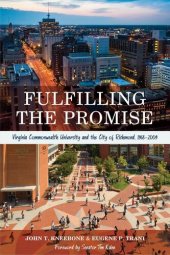 book Fulfilling the promise : Virginia Commonwealth University and the city of Richmond, 1968-2009