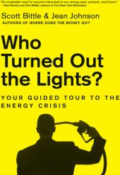 book Who Turned Out the Lights?: Your Guided Tour to the Energy Crisis