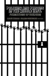 book Policing and Prisons in the Middle East: Formations of Coercion