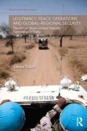 book Legitimacy, Peace Operations and Global-Regional Security: The African Union-United Nations Partnership in Darfur