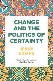 book Change and the Politics of Certainty