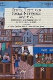 book Cities, texts, and social networks, 400-1500 : experiences and perceptions of medieval urban space