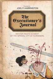 book The executioner's journal : Meister Frantz Schmidt of the imperial city of Nuremberg