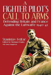 book A Fighter Pilot's Call to Arms: Defending Britain and France Against the Luftwaffe, 1940-1942