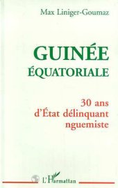 book Guinée Équatoriale: 30 ans d'Etat délinquant nguemiste