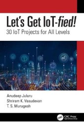 book Let's Get IoT-fied!: 30 IoT Projects for All Levels