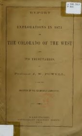 book Report of Explorations in 1873 of the Colorado of the West and Its Tributaries