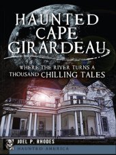 book Haunted Cape Girardeau : where the river turns a thousand chilling tales