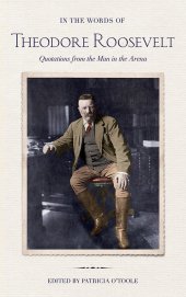 book In the Words of Theodore Roosevelt: Quotations from the Man in the Arena