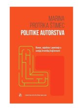 book Politike autorstva. Kanon, zajednica i pamćenje u novijoj hrvatskoj književnosti