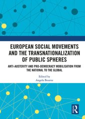 book European Social Movements and the Transnationalization of Public Spheres: Anti-Austerity and Pro-Democracy Mobilisation From the National to the Global