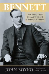 book Bennett: The Rebel Who Challenged and Changed a Nation