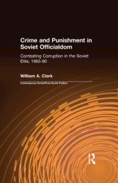 book Crime and Punishment in Soviet Officialdom: Combating Corruption in the Political Elite, 1965-1990