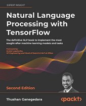 book Natural Language Processing with TensorFlow: The definitive NLP book to implement the most sought-after machine learning models and tasks, 2nd Edition