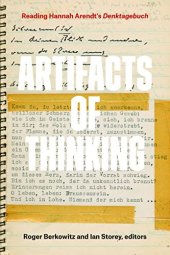 book Artifacts of Thinking: Reading Hannah Arendt's Denktagebuch