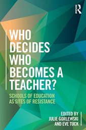 book Who Decides Who Becomes a Teacher?: Schools of Education as Sites of Resistance