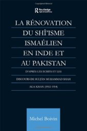 book La Renovation du Shi'isme Ismaelien En Inde Et Au Pakistan: D'apres les Ecrits et les Discours de Sultan Muhammad Shah Aga Khan