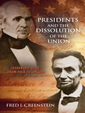 book Presidents and the Dissolution of the Union: Leadership Style From Polk to Lincoln