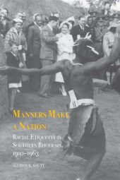 book Manners Make a Nation: Racial Etiquette in Southern Rhodesia, 1910-1963