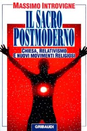 book Il sacro postmoderno. Chiesa, relativismo e nuovi movimenti religiosi