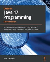 book Learn Java 17 Programming: Learn the fundamentals of Java Programming with this updated guide with the latest features, 2nd Edition