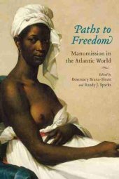 book Paths to Freedom: Manumission in the Atlantic World