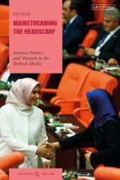 book Mainstreaming the Headscarf: Islamist Politics and Women in the Turkish Media